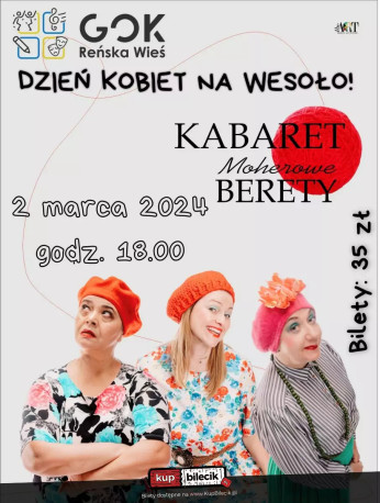 Reńska Wieś Wydarzenie Kabaret Dzień Kobiet Na Wesoło - Kabaret Moherowe Berety
